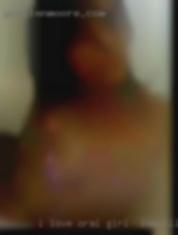 I love girl in Lowville oral need say no more.