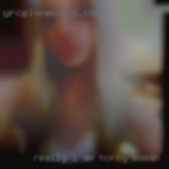 Really I am here for two horny woman things.